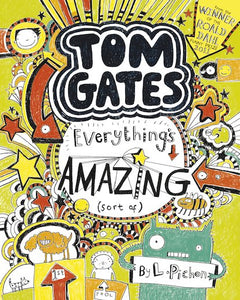 Everything's Amazing Sort Of (Tom Gates #3) by Liz Pichon