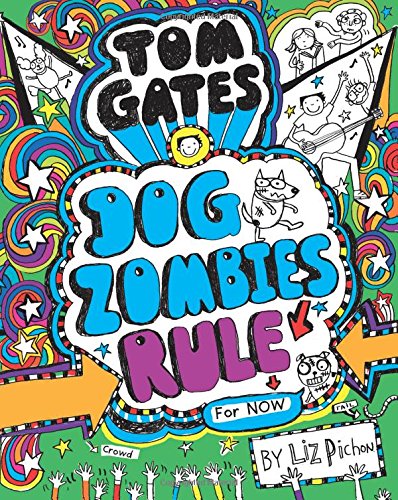 Dog Zombies Rule For Now (Tom Gates #11) by Liz Pichon