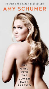 The Girl with the Lower Back Tattoo by Amy Schumer