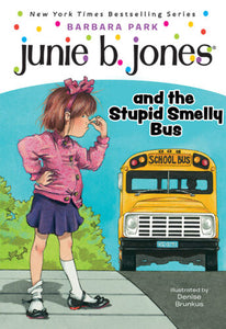 Junie B. Jones and the  Stupid Smelly Bus by Barbara Park