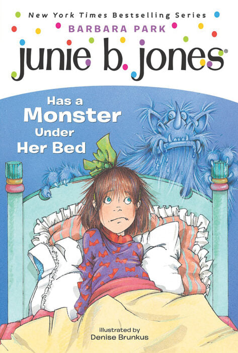 Junie B. Jones Has A Monster Under Her Bed by Barbara Park