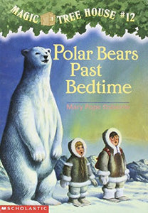 Polar Bears Past Bedtime (Magic Tree House #12) by Mary Pope Osborne