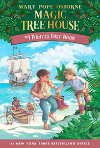 Pirates Past Noon (Magic Tree House #4) by Mary Pope Osborne