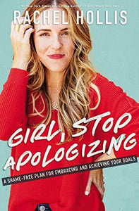 Girl, Stop Apologizing by Rachel Hollis